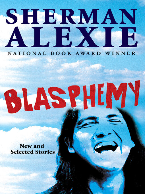 Title details for Blasphemy by Sherman Alexie - Available